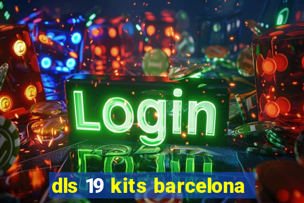 dls 19 kits barcelona